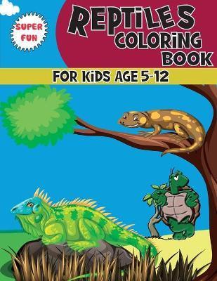 Reptiles Coloring Book: A Unique Collection Of Coloring Pages For kids Ages 5-12, Great Gift for Boys & Girls - Ouasis Publishing