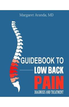 Coperta cărții 'Guidebook to Low Back Pain: Diagnosis and Treatment - Margaret Aranda'