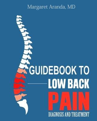 Guidebook to Low Back Pain: Diagnosis and Treatment - Margaret Aranda