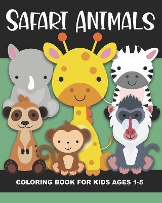Coperta cărții 'Safari Animals Coloring Book for Kids Ages 1-5: Cheetah, Lion, Elephant, Ostrich, Gazelle, Meerkat, Giraffe, Tiger,'