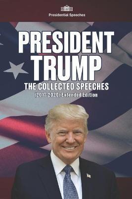 President Trump - The Collected Speeches (2017-2020) Extended Edition - Donald Trump