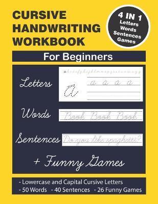 Cursive Handwriting Workbook: Cursive Handwriting. 4 in 1 Practicing Cursive Handwriting to Master Letters, Words, Sentences and Funny Games for Beg - Jaz Mine