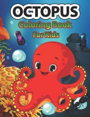 Octopus coloring book for kids: A Cute Octopus Coloring Pages for Kids, Teenagers, Toddlers, Tweens, Boys, Girls - Creative Stocker