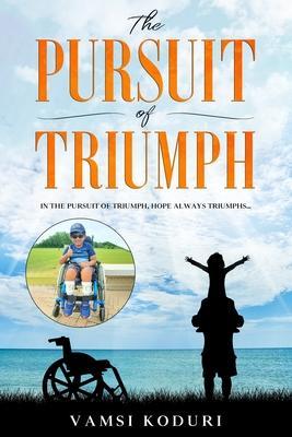 The Pursuit of Triumph: In the pursuit of triumph, hope always triumphs - Vamsi Koduri