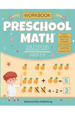 Coperta cărții 'Preschool Math Workbook for Toddlers Ages 2-4 Beginner Math Ages 2-5: Math Preschool and kindergarten Learning Book'