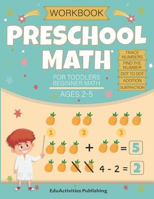 Coperta cărții 'Preschool Math Workbook for Toddlers Ages 2-4 Beginner Math Ages 2-5: Math Preschool and kindergarten Learning Book'