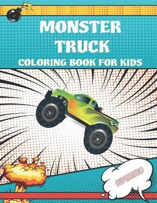 Monster Truck Coloring Book For Kids: A Fun Coloring Book For Boys And Girls, 70 unique Coloring Pages, Trucks, Tractors, Excavators, Monster Trucks, - Childrens Coloring Books