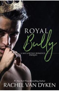 Coperta cărții 'Royal Bully - Rachel Van Dyken'