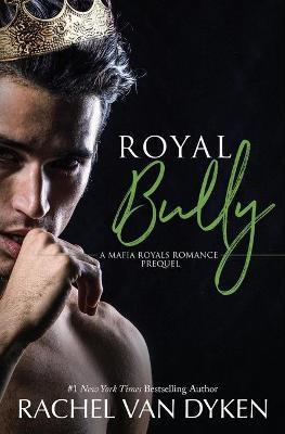 Royal Bully - Rachel Van Dyken