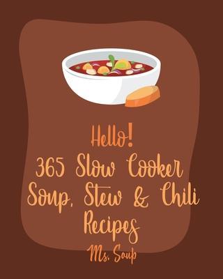 Hello! 365 Low-Fat Soup, Stew & Chili Recipes: Best Low-Fat Soup, Stew &  Chili Cookbook Ever For Beginners [Book 1] (Paperback)