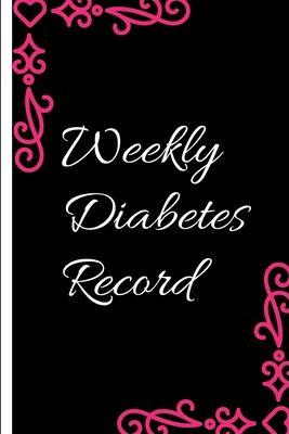 Weekly Diabetes Record: Diabetes Record Tracker and Weekly It is easy to carry and can be taken with you anywhere and can be put in a bag - Moment Notebook