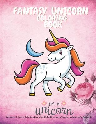 Fantasy Unicorn Coloring Book for Kids Girls, boys Toddlers children's Ages 4-8: Color My Own Unicorn Story Cute Animals 8.5'' X 11'' funny coloring d - Rabya Chafii