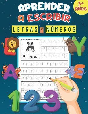 Aprender A Escribir Letras Y Numeros 3+ Años: Un libro de escritura para aprender a trazar letras y números, practicar el alfabeto y el vocabulario de - Yd Art