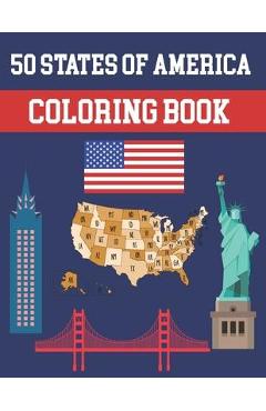 Coperta cărții '50 States Of America Coloring Book: Fifty State Maps with Capitals and Symbols like Motto Bird Mammal Flower Butterfly'