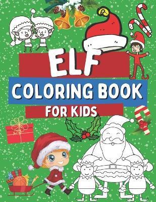 Elf Coloring Book For Kids: Christmas Elves Coloring Pages For Toddlers, Idea for a Holidays Gift - Oscar Barrys
