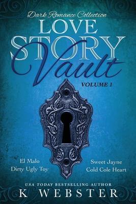 Love Story Vault: Dark Romance Collection - K. Webster
