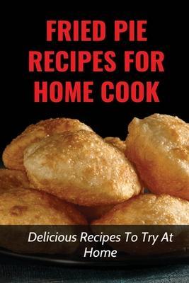 Fried Pie Recipes For Home Cook: Delicious Recipes To Try At Home: How To Cool Pie Quickly - Kit Dick