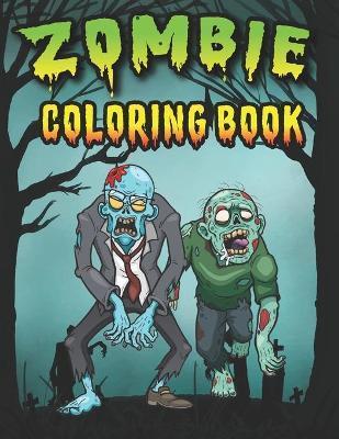 Zombie Coloring Book: n Zombie Coloring Pages for Everyone, Adults, Teenagers, Tweens, Older Kids, Boys, & Girls/ zombies, Horror, Spooky an - Amk Publishing