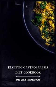 Coperta cărții 'Diabetic Gastroparesis Diet Cookbook - Lily Morgan'