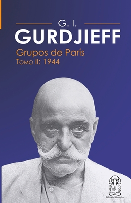 G.I. Gurdjieff, Grupos París 1944, Tomo II - Editorial Ganesha