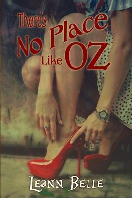 There's No Place Like Oz: A Dark Wizard of Oz Reverse Harem - Leann Belle
