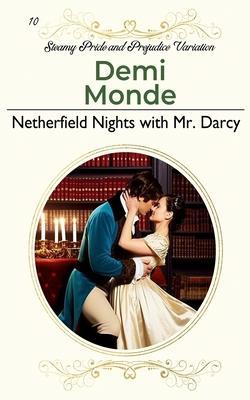 Netherfield Nights with Mr. Darcy: Steamy Pride and Prejudice Variation - Bella Breen