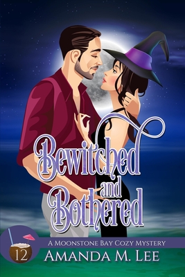 Bewitched and Bothered - Amanda M. Lee