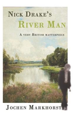Nick Drake's River Man: A very British masterpiece - Northern Sky