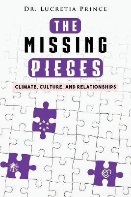 The Missing Pieces: Climate, Culture, and Relationships - Lucretia Prince