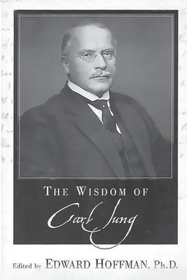 The Wisdom of Carl Jung - Edward Hoffman