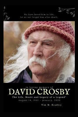 David Crosby: The Life, Music and Legacy of a Legend