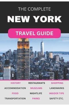 Coperta cărții 'The Complete New York City Travel Guide: Must-Read Guide for Visiting the Greatest City in the World - Dallas J. Gresham'