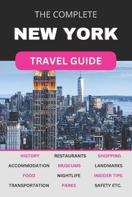 Coperta cărții 'The Complete New York City Travel Guide: Must-Read Guide for Visiting the Greatest City in the World - Dallas J. Gresham'