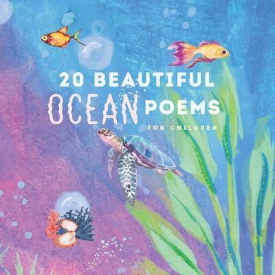 20 Beautiful Ocean Poems for Children: Poetry Combined With Fantastic Watercolor Illustrations - Mallory Webb