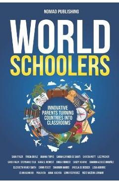 Poza produsului Worldschoolers: Innovative Parents Turning Countries into Classrooms - Tricia Doyle