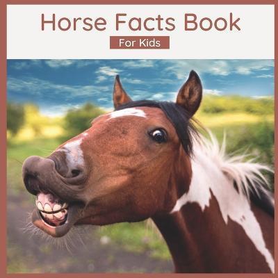 Horse Facts Book For Kids: Fun Facts About Horses - Picture Book for Children - Harmony Wells