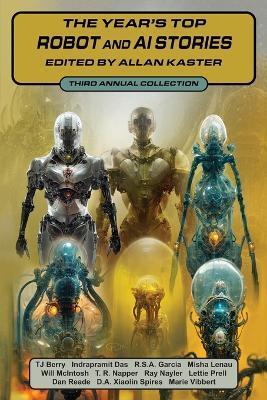 The Year's Top Robot and AI Stories: Third Annual Collection - Tj Berry