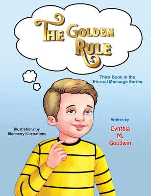 The Golden Rule - Cynthia M. Goodwin