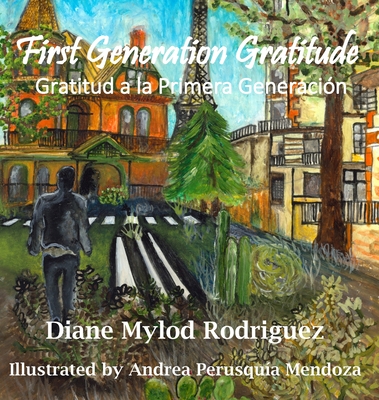 First Generation Gratitude: Gratitud a la Primera Generación: Gratitud a la Primera Generación - Diane Mylod