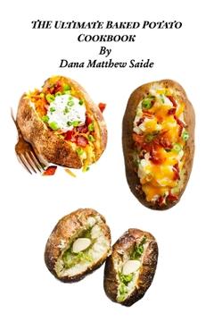Coperta cărții 'The Ultimate Baked Potato Cookbook - Dana Saide'