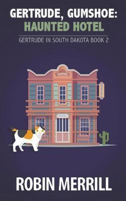 Gertrude, Gumshoe: Haunted Hotel - R. E. Merrill