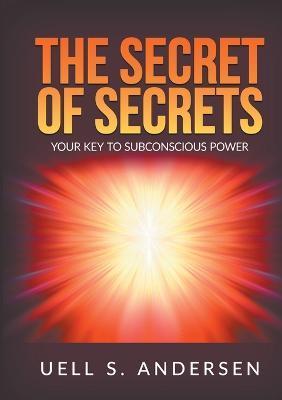 The Secret of Secrets (Unabridged edition) - Uell S. Andersen