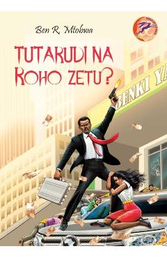 Tutarudi na Roho Zetu? - Ben R. Mtobwa