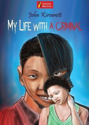 My Life with a Criminal - John Kiriamiti