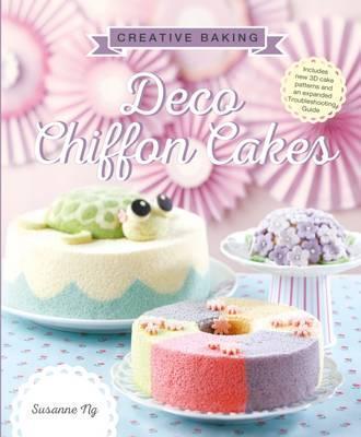 Creative Baking: Deco Chiffon Cakes - Susanne Ng
