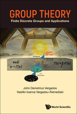 Group Theory: Finite Discrete Groups and Applications - John Demetrius Vergados