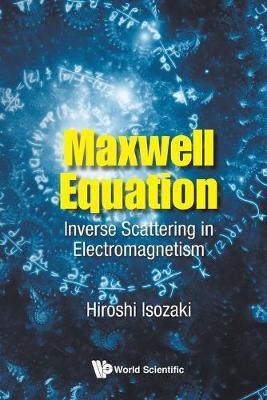 Maxwell Equation: Inverse Scattering in Electromagnetism - Hiroshi Isozaki