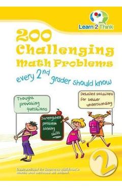 Coperta cărții '200 Challenging Math Problems every 2nd grader should know - Learn 2. Think Pte Ltd'