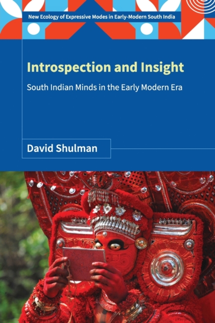 Introspection and Insight: South Indian Minds in the Early Modern Era - David Shulman