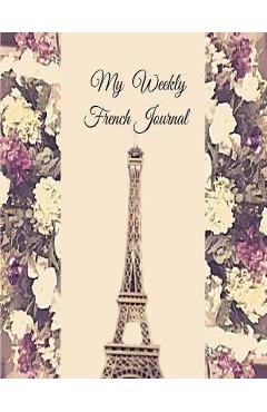Coperta cărții 'My Weekly French Journal: A Year-52-week Goal Tracking Journal for French learners with French proverbs, French tongue'